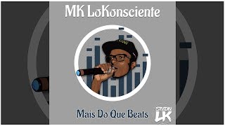 Mk Lokonsciente - Mais Do Que Beats Prod. Studio Lk
