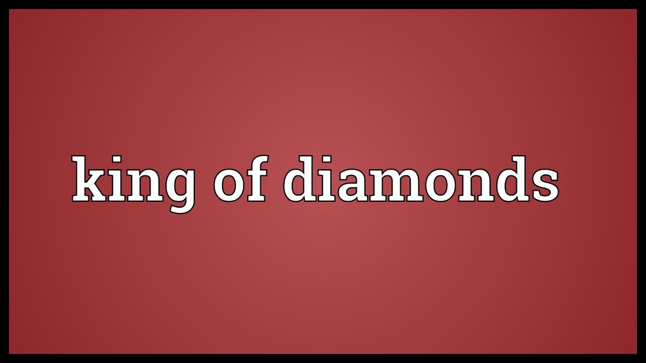King of diamonds Meaning - YouTube