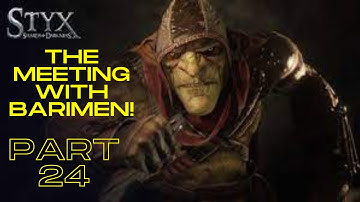 Meeting  with Barimen (Styx: Master of Shadows part 24)