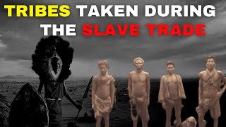 TOP Five AFRICAN TRIBES THAT WERE TAKEN DURING THE SLAVE TRADE