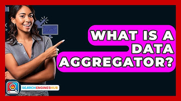 What Is A Data Aggregator? - SearchEnginesHub.com