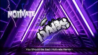 You Should Be Sad ( Motivate Remix ) 🔥🔥🔥🔥🔥 Resimi
