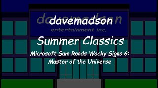 davemadson Summer Classics: Microsoft Sam Reads Wacky Signs 6: Master of the Universe