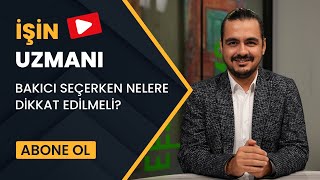 İşi̇n Uzmani/ Bakici Seçerken Nelere Di̇kkat Edi̇lmeli̇?/ Ni̇zam Ali̇ Eri̇ş (27 Eylül)