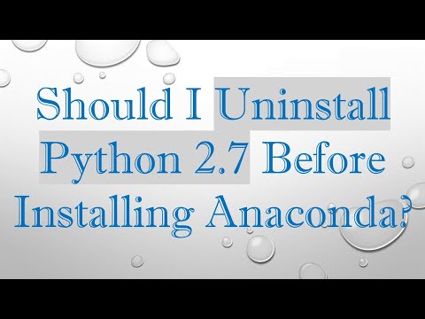 Should I Uninstall Python 2.7 Before Installing Anaconda?