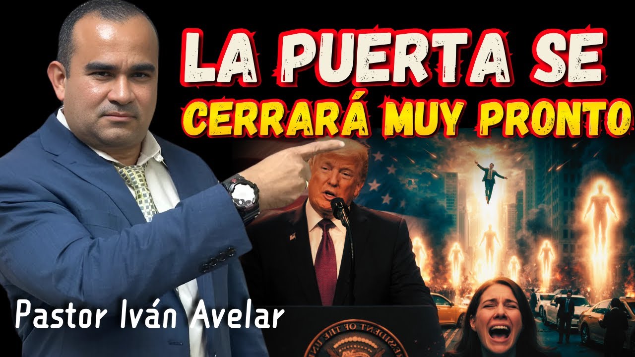 Un mensaje Urgente! La Puerta se cerrará - Pastor Ivan Avelar