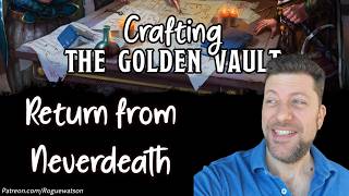 Crafting the Golden Vault - Return from Neverdeath 10/15/26