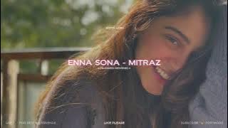 Enna Sona (Slowed Reverb) - Mitraz & Arooh | Kota Lofi