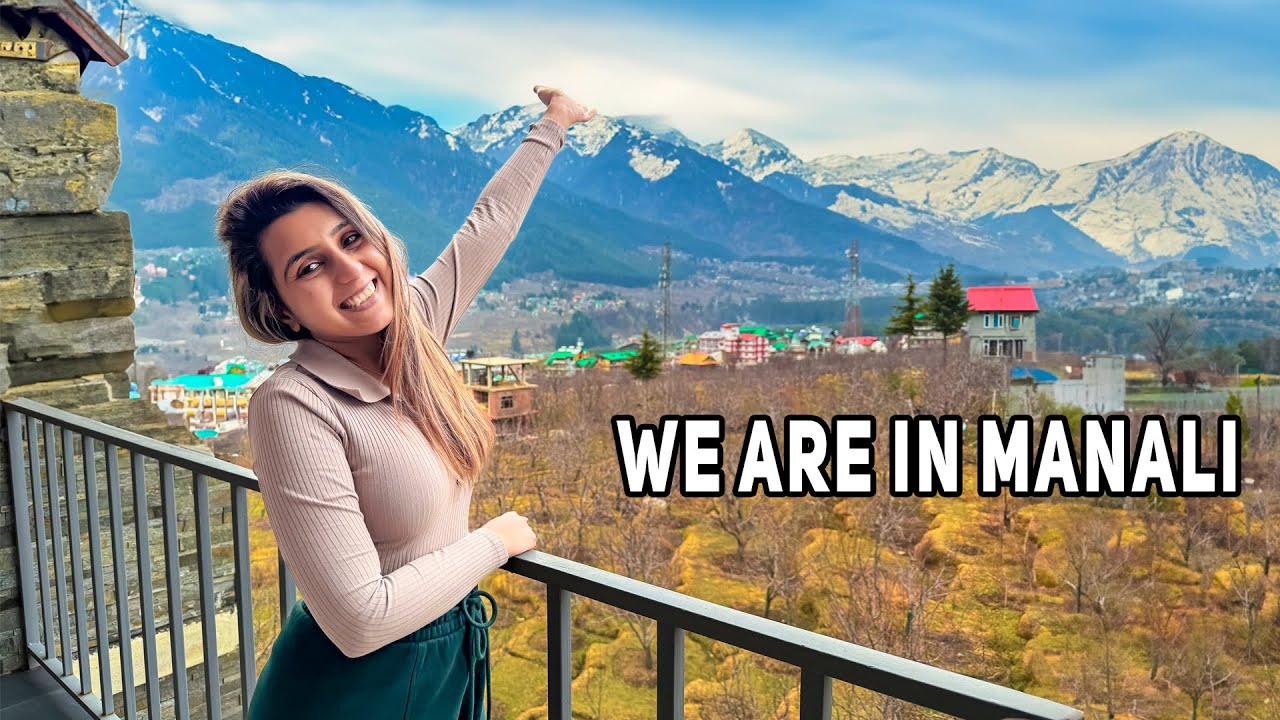 A Trip to the Mountains After A Very Long Time -Mumbai To Manali | How To Reach, Stay Details & More