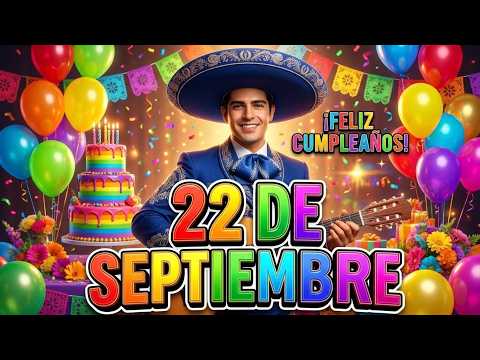 Feliz Cumpleaños 22 de Septiembre 🎉 Las Mañanitas con Mariachi 🎉Te deseo un cumpleaños Feliz