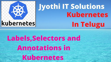 18 Labels,Selectors and Annotations in Kubernetes |Telugu|