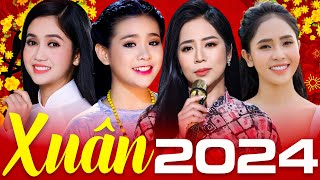 NHẠC XUÂN 2024 - PHƯƠNG ANH, PHƯƠNG Ý, QUỲNH TRANG, HOÀNG HẢI - Liên Khúc Xuân Trữ Tình Hay Nhất