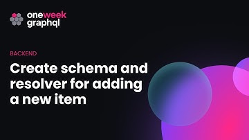 8. Create schema and resolver for adding new item