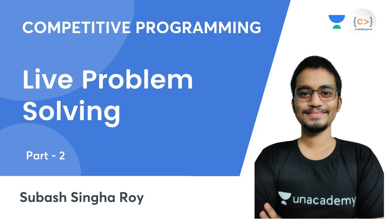 Live problem solving [Competitive Programming] - Part 2 | Subash Singha ...