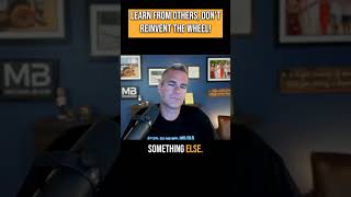 Learn from Others, Don't Reinvent the Wheel!