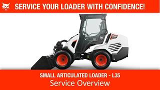 Get To Know Your L35 A Service Overview Bobcat Small Articulated Loader Maintenance Tutorial