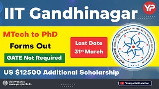 Additional US $ 12500 Assistance for MTech to PhD Candidates | PhD after MTech from IIT's