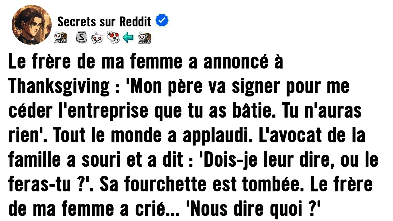 Le frère de ma femme a annoncé à Thanksgiving : « Mon père me cède la société que tu as bâtie. Tu...
