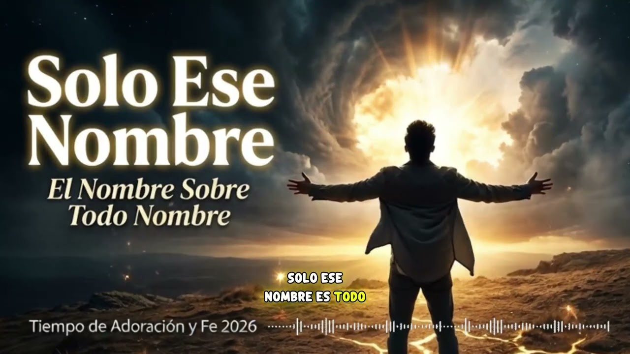 SOLO ESE NOMBRE | Canción Cristiana de Adoración El Nombre de Jesús | Tiempo de Adoración y Fe 2026