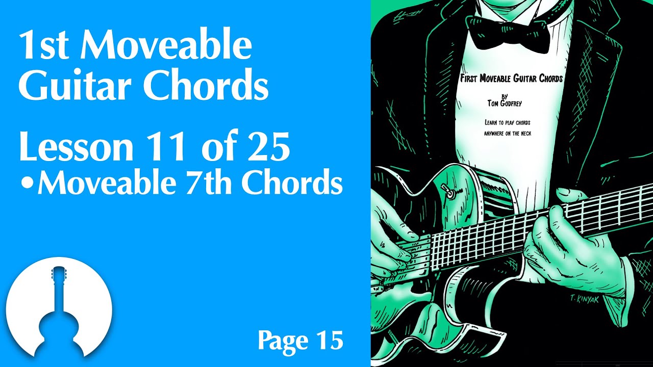 1st Moveable Chords, Lesson 11 | Moveable Dominant 7 Chords (page 15)