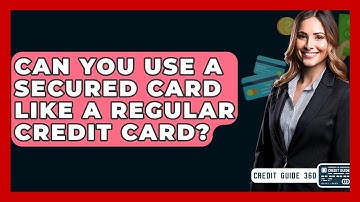 Can You Use A Secured Card Like A Regular Credit Card? - CreditGuide360.com