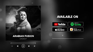 DADEEP - Arabian Fusion | Deep House / Ethnic Arabic Music