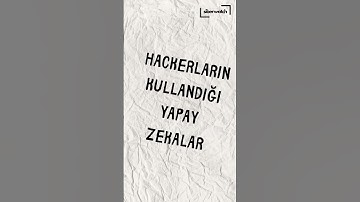 Hackerların kullandığı yapay zekalar