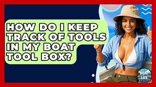 How Do I Keep Track Of Tools In My Boat Tool Box? - Boat Life Masters