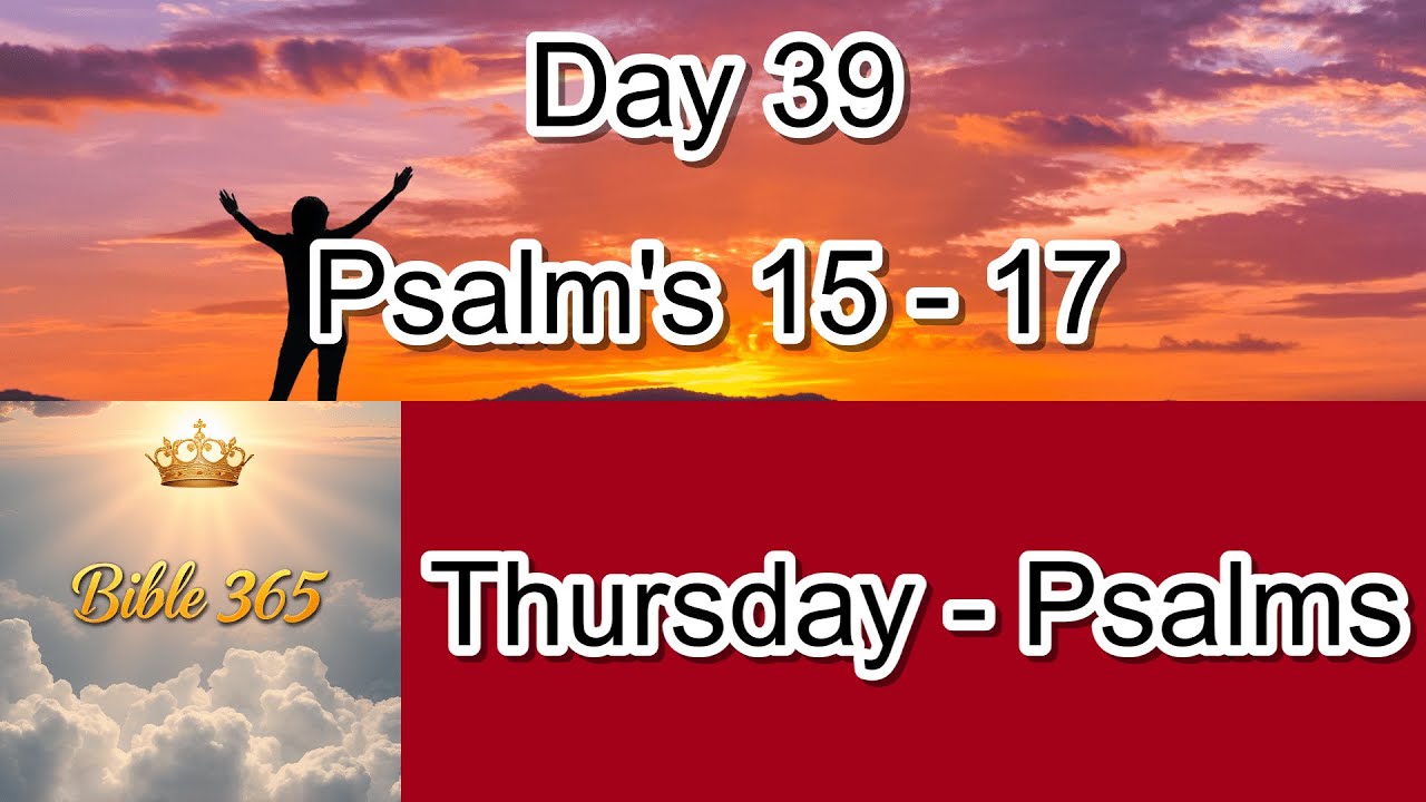 Bible 365 - Day 39: Psalms - Psalms 15-17 - YouTube