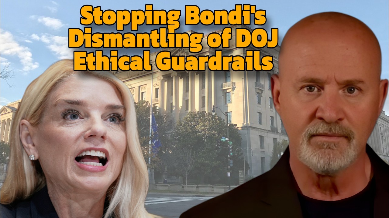 Stopping Bondi's Attempt to Destroy DOJ's Ethical Guardrails