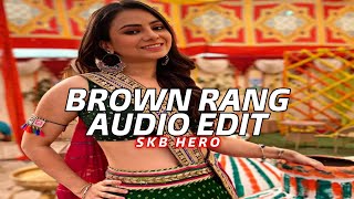 Brown Rang - Yo Yo Honey Singh - Edit Audio