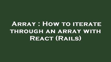 Array : How to iterate through an array with React (Rails)