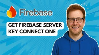 Get Firebase Server Key Connect One [2025 Guide]