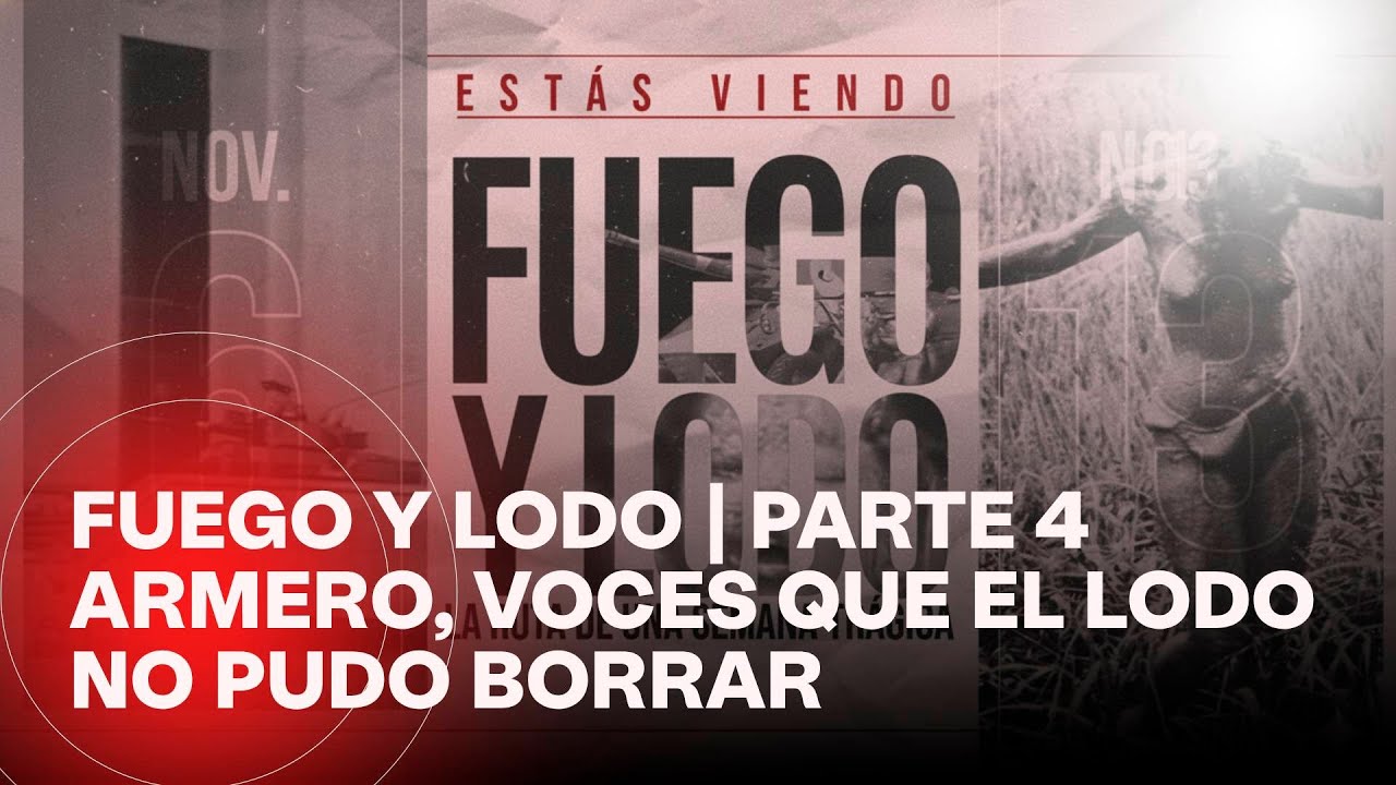 Fuego y Lodo: Armero, voces que el lodo no pudo borrar