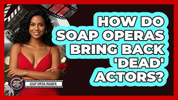 How Do Soap Operas Bring Back 