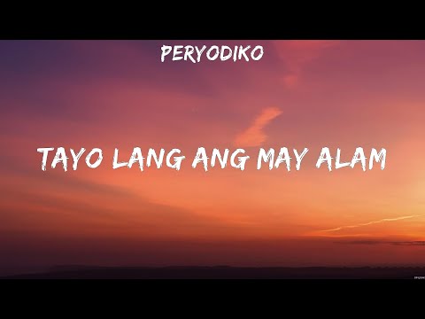 Peryodiko - Tayo Lang Ang May Alam (Lyrics)