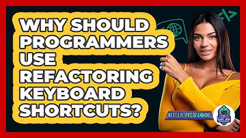 Why Should Programmers Use Refactoring Keyboard Shortcuts? - Next LVL Programming