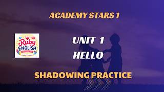 Academy Stars 1 unit 1 HELLO | Shadowing Practice | Ruby English