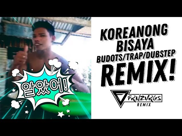 Okay Kayo! [Koreanong Bisaya] (BUDOTS/TRAP/DUBSTEP REMIX) | frnzvrgs 2 Viral Remixes 2019