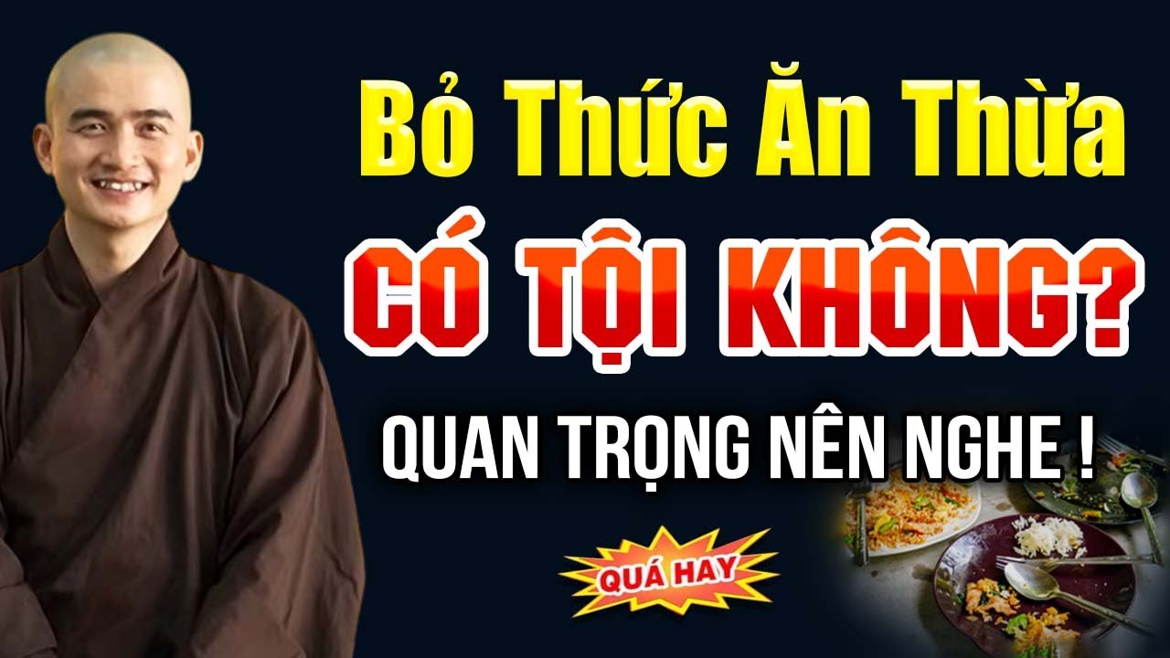 Bỏ Thức Ăn Thừa Có Tội Không? – Quan Trọng Nên Nghe! | Thầy Thích Minh Thiền