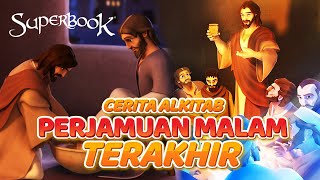 CERITA ALKITAB 'PERJAMUAN MALAM TERAKHIR TUHAN YESUS' | SUPER ANIMASI