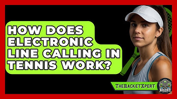 How Does Electronic Line Calling In Tennis Work? - The Racket Xpert