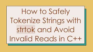How to Safely Tokenize Strings with strtok and Avoid Invalid Reads in C+ +