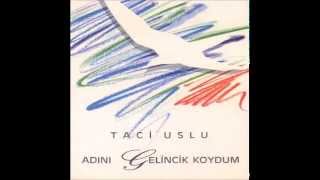 Video thumbnail of "Taci Uslu  - Piraye    [Official Audio]"