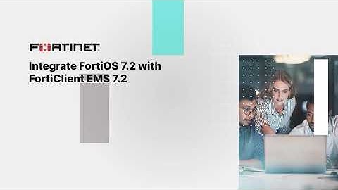 Integrate FortiOS with FortiClient EMS 7.2
