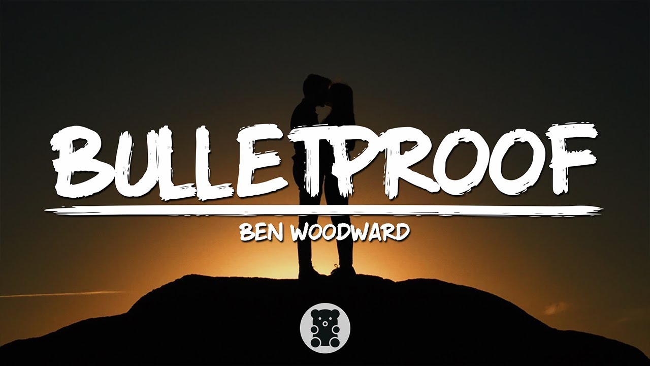 Ben Woodward   Bulletproof Lyrics Video