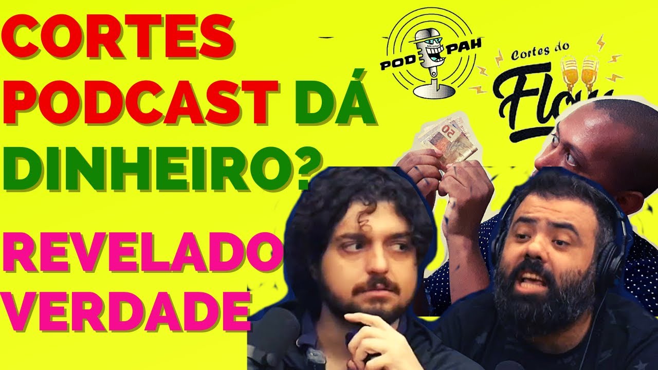 CORTES DE PODCAST DÁ DINHEIRO? SAIBA TODA VERDADE