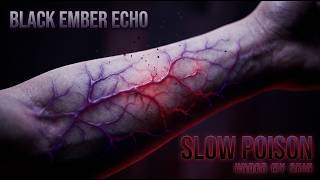 Black Ember Echo - Slow Poison Under My Skin | Dark Cinematic Music About Toxic Love
