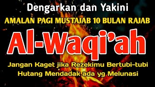 Download Lagu Yakini🔥Surat Al Waqiah Merdu, Al Waqi'ah Penarik Rezeki Dari Segala Arah, Al Waqiah 7x,Dzikir Pagi MP3