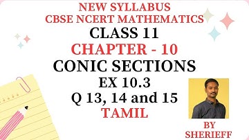 CLASS 11 | EX 10.3 | Q 13, 14 and 15 | MATHS | CHAPTER 10 | CONIC SECTIONS | CBSE NCERT NEW SYLLABUS